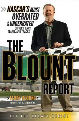Správa o Blountovi: Najviac preceňovaní a podceňovaní jazdci, autá, tímy a trate v NASCAR - The Blount Report: NASCAR's Most Overrated & Underrated Drivers, Cars, Teams, and Tracks