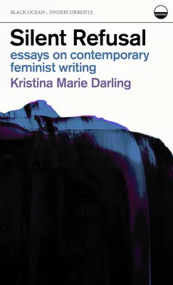 Tiché odmietnutie: Eseje o súčasnom feministickom písaní: Eseje o súčasnom feministickom písaní - Silent Refusal: Essays on Contemporary Feminist Writing: Essays on Contemporary Feminist Writing