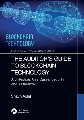Sprievodca audítora technológiou blockchain: Architektúra, prípady použitia, bezpečnosť a uistenie - The Auditor's Guide to Blockchain Technology: Architecture, Use Cases, Security and Assurance