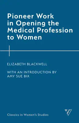 Priekopnícka práca pri otváraní lekárskej profesie ženám - Pioneer Work in Opening the Medical Profession to Women