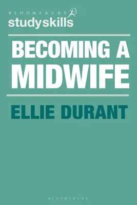 Stať sa pôrodnou asistentkou: Príručka pre študentov - Becoming a Midwife: A Student Guide