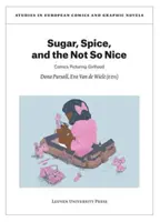 Cukor, korenie a nie tak pekné veci: Komiksy zobrazujúce dievčenské obdobie - Sugar, Spice, and the Not So Nice: Comics Picturing Girlhood