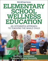 Wellness vzdelávanie na základných školách s prístupom k Hkpropelu: Integrovaný prístup k vyučovaniu celého dieťaťa - Elementary School Wellness Education with Hkpropel Access: An Integrated Approach to Teaching the Whole Child