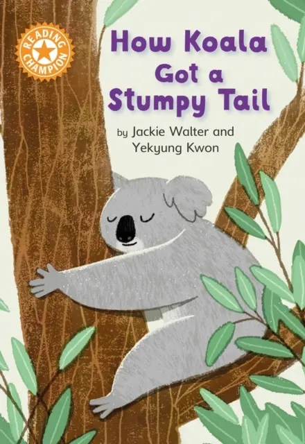 Šampión v čítaní: Ako koala získala pahýľovitý chvost - Samostatné čítanie Oranžová 6 - Reading Champion: How Koala Got a Stumpy Tail - Independent Reading Orange 6