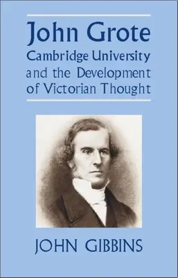 John Grote, Cambridgeská univerzita a vývoj viktoriánskeho myslenia - John Grote, Cambridge University and the Development of Victorian Thought