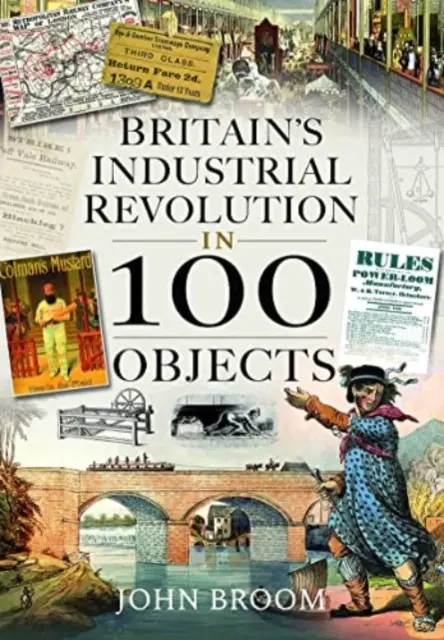 Priemyselná revolúcia v Británii v 100 objektoch - Britain's Industrial Revolution in 100 Objects