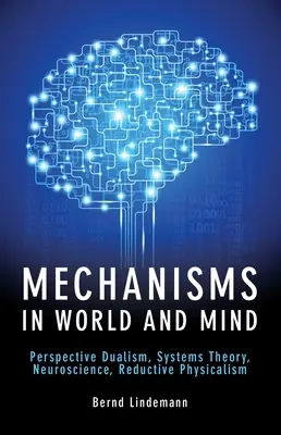Mechanizmy vo svete a mysli: Perspektívny dualizmus, teória systémov, neuroveda, redukčný fyzikalizmus - Mechanisms in World and Mind: Perspective Dualism, Systems Theory, Neuroscience, Reductive Physicalism