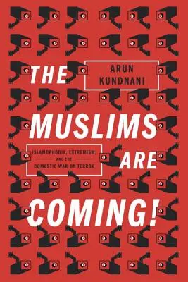 Moslimovia prichádzajú! - Islamofóbia, extrémizmus a domáca vojna proti terorizmu - Muslims Are Coming! - Islamophobia, Extremism, and the Domestic War on Terror