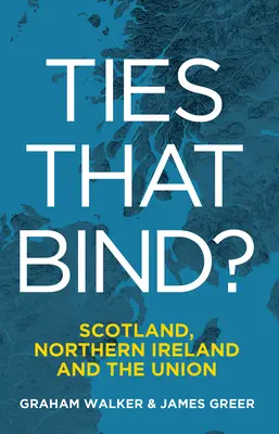 Väzby, ktoré spájajú? Škótsko, Severné Írsko a Únia - Ties That Bind?: Scotland, Northern Ireland and the Union