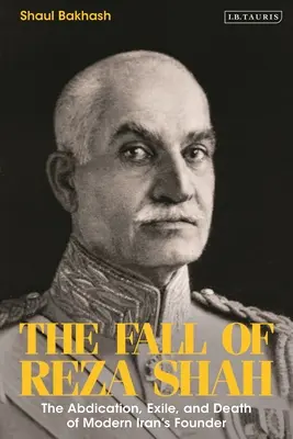 Pád Rezá Šáha: Abdikácia, exil a smrť zakladateľa moderného Iránu - The Fall of Reza Shah: The Abdication, Exile, and Death of Modern Iran's Founder