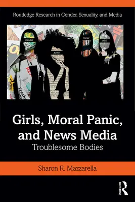 Dievčatá, morálna panika a spravodajské médiá: Problematické telá - Girls, Moral Panic and News Media: Troublesome Bodies