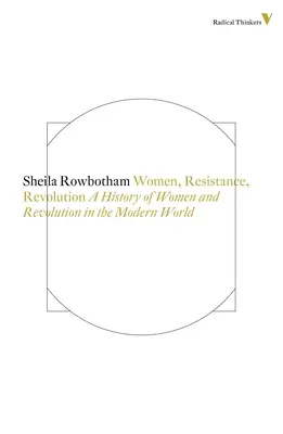Ženy, odpor a revolúcia - Dejiny žien a revolúcie v modernom svete - Women, Resistance and Revolution - A History of Women and Revolution in the Modern World