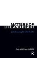 Otázky života a smrti - psychoanalytické reflexie - Matters of Life and Death - Psychoanalytic Reflections