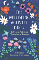 Kniha aktivít pre dobrú pohodu - Aktivity zamerané na starostlivosť o seba v priebehu ročných období - Wellbeing Activity Book - Self-care Activities Through the Seasons