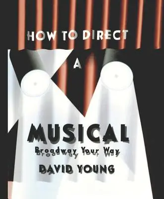 Ako režírovať muzikál - How to Direct a Musical