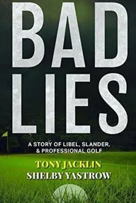 Zlé lži: Príbeh o ohováraní, ohováraní a profesionálnom golfe - Bad Lies: A Story of Libel, Slander, and Professional Golf