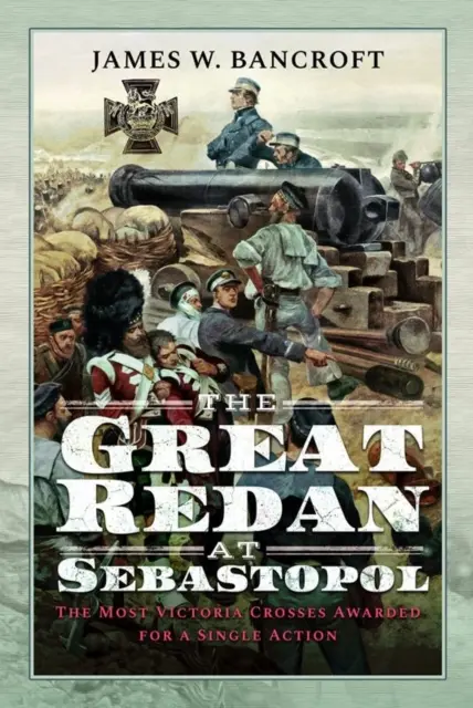 Veľký redan pri Sebastopole: Najviac Viktóriiných krížov udelených za jednu akciu - The Great Redan at Sebastopol: The Most Victoria Crosses Awarded for a Single Action