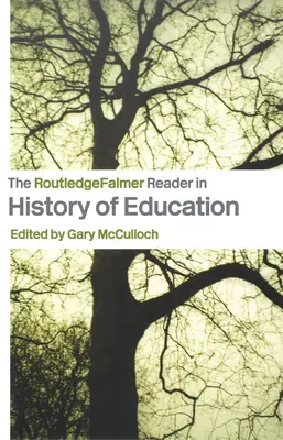 Routledgefalmer Reader in the History of Education - The Routledgefalmer Reader in the History of Education