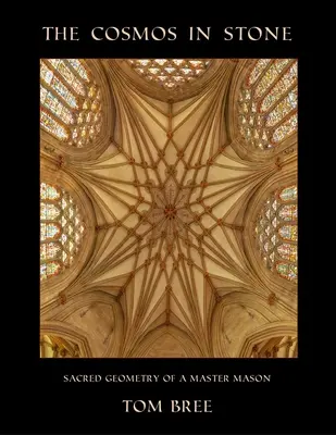 Kozmos v kameni: Posvätná geometria majstra slobodomurára - The Cosmos in Stone: Sacred Geometry of a Master Mason