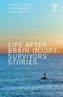 Život po poškodení mozgu: Príbehy tých, ktorí prežili - Life After Brain Injury: Survivors' Stories