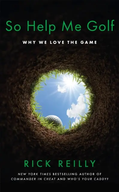 Tak mi pomôžte s golfom: Prečo milujeme túto hru - So Help Me Golf - Why We Love the Game