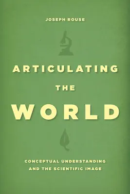Articulating the World: Konceptuálne chápanie a vedecký obraz - Articulating the World: Conceptual Understanding and the Scientific Image