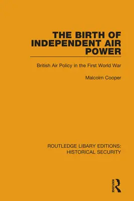 Zrod nezávislej vzdušnej moci: britská letecká politika v prvej svetovej vojne - The Birth of Independent Air Power: British Air Policy in the First World War
