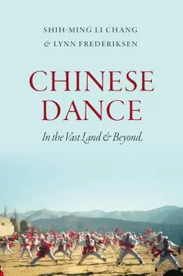 Čínsky tanec: V rozľahlej krajine a za jej hranicami - Chinese Dance: In the Vast Land and Beyond
