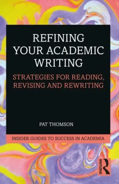 Zdokonaľovanie akademického písania: Stratégie na čítanie, opravovanie a prepisovanie - Refining Your Academic Writing: Strategies for Reading, Revising and Rewriting