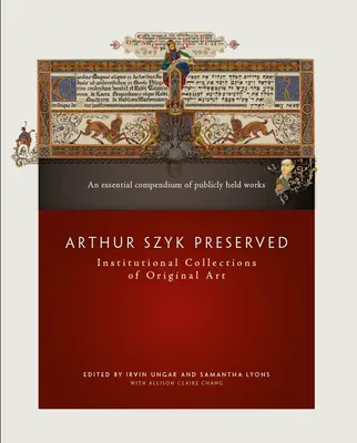 Arthur Szyk Preserved: Inštitucionálne zbierky originálneho umenia - Arthur Szyk Preserved: Institutional Collections of Original Art