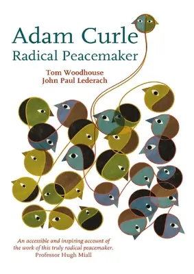 Adam Curle - Radikálny mierotvorca - Adam Curle - Radical Peacemaker