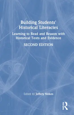 Budovanie historickej gramotnosti študentov: Učiť sa čítať a uvažovať s historickými textami a dôkazmi - Building Students' Historical Literacies: Learning to Read and Reason With Historical Texts and Evidence
