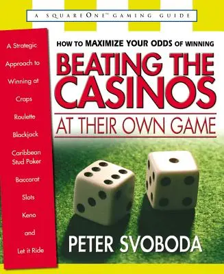 Poraziť kasína v ich vlastnej hre: Vydajte sa na cestu, ako vyhrať v kockách, rulete, blackjacku, karibskom pokri, baccarate, automatoch, keno a iných hrách. - Beating the Casinos at Their Own Game: A Strategic Approach to Winning at Craps, Roulette, Blackjack, Caribbean Stud Poker, Baccarat, Slots, Keno, and