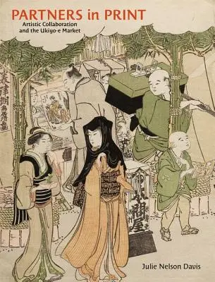 Partneri v tlači: Umelecká spolupráca a trh Ukiyo-E - Partners in Print: Artistic Collaboration and the Ukiyo-E Market