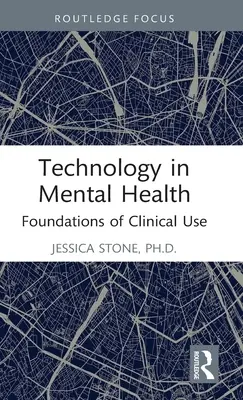 Technológie v oblasti duševného zdravia: Základy klinického využitia - Technology in Mental Health: Foundations of Clinical Use