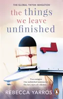 Veci, ktoré nechávame nedokončené - TikTok ma prinútil kúpiť si ju: Srdcervúca a emotívna romanca od autorky bestsellerov - Things We Leave Unfinished - TikTok made me buy it: A heart-wrenching and emotional romance from the bestselling author