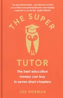 Super tútor - Najlepšie vzdelanie, ktoré si môžete kúpiť za peniaze, v siedmich krátkych kapitolách - Super Tutor - The best education money can buy in seven short chapters