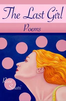 Posledné dievča: Básne - The Last Girl: Poems