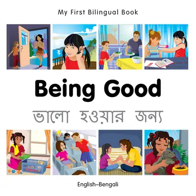 Moja prvá dvojjazyčná kniha-Byť dobrý (anglicko-bengálsky) - My First Bilingual Book-Being Good (English-Bengali)