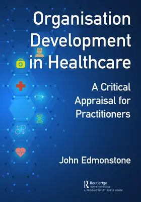 Rozvoj organizácie v zdravotníctve: Kritické zhodnotenie pre odborníkov v oblasti riadenia spoločnosti - Organisation Development in Healthcare: A Critical Appraisal for OD Practitioners