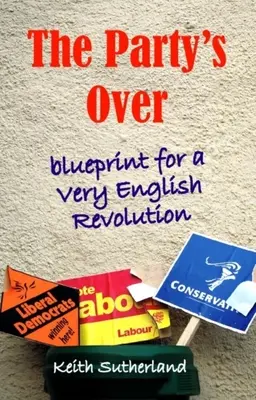 Párty sa skončila: Plán veľmi anglickej revolúcie - Party's Over: Blueprint for a Very English Revolution
