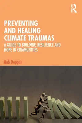 Prevencia a liečenie klimatických tráum: Príručka budovania odolnosti a nádeje v komunitách - Preventing and Healing Climate Traumas: A Guide to Building Resilience and Hope in Communities