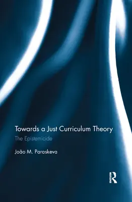 K teórii spravodlivého kurikula: Epistemicídium - Towards a Just Curriculum Theory: The Epistemicide