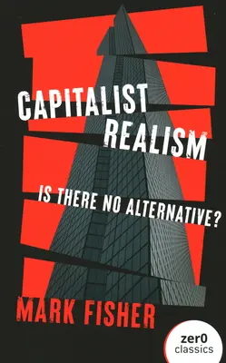 Kapitalistický realizmus: Neexistuje alternatíva? - Capitalist Realism: Is There No Alternative?