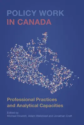 Policy Work in Canada: Profesionálne postupy a analytické kapacity - Policy Work in Canada: Professional Practices and Analytical Capacities