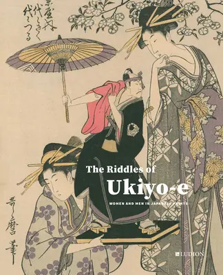 Hádanky Ukiyo-E: Ženy a muži v japonských grafikách - The Riddles of Ukiyo-E: Women and Men in Japanese Prints