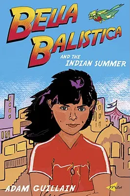 Bella Balistica a babie leto - Bella Balistica and the Indian Summer