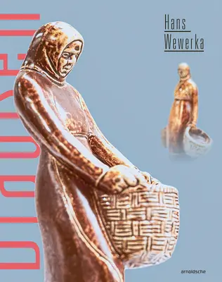 Hans Wewerka Outdoors - Drauen: Kameninové pouličné scény / Straenszenen in Steinzeug - Hans Wewerka Outdoors - Drauen: Stoneware Street Scenes / Straenszenen in Steinzeug