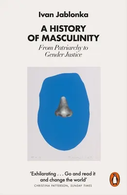 Dejiny mužskosti: Od patriarchátu k rodovej spravodlivosti - A History of Masculinity: From Patriarchy to Gender Justice