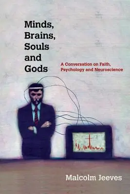 Mysle, mozgy, duše a bohovia - Rozhovor o viere, psychológii a neurovede - Minds, Brains, Souls and Gods - A Conversation on Faith, Psychology and Neuroscience